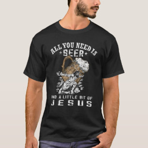 All you need is beer and jesus Jesus wearing Beer T-Shirt