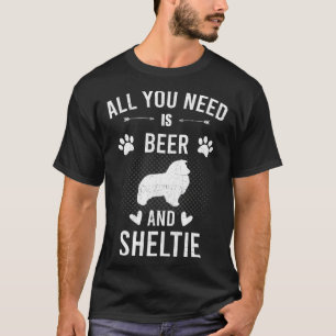 All You Need Is Beer And Sheltie Dog T-Shirt