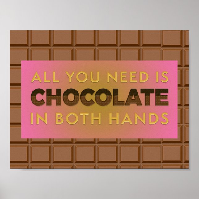 All You Need is Chocolate in Both Hands Poster (Front)