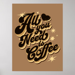 All you need is coffee, quotes poster