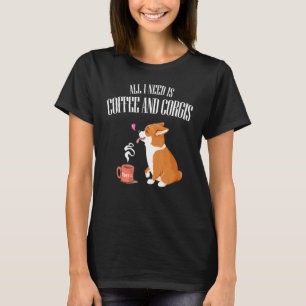 All You Need Is Corgi And Coffee T-Shirt