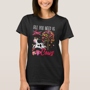 All You Need Is Cows Valentine's Day Hearts Farmer T-Shirt