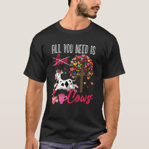 All You Need Is Cows Valentine's Day Hearts Farmer T-Shirt