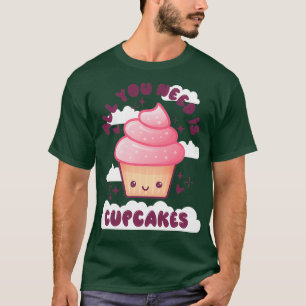 All You Need Is Cupcakes Kawaii T-Shirt