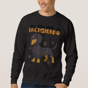 All You Need Is Dachshund Dog Dachshund Owners Sweatshirt