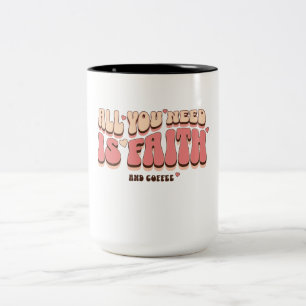 All You Need Is Faith & Coffee Christian Two-Tone Coffee Mug