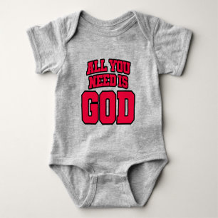 All you need is God Baby Bodysuit