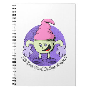 All You Need Is Ice Cream Notebook