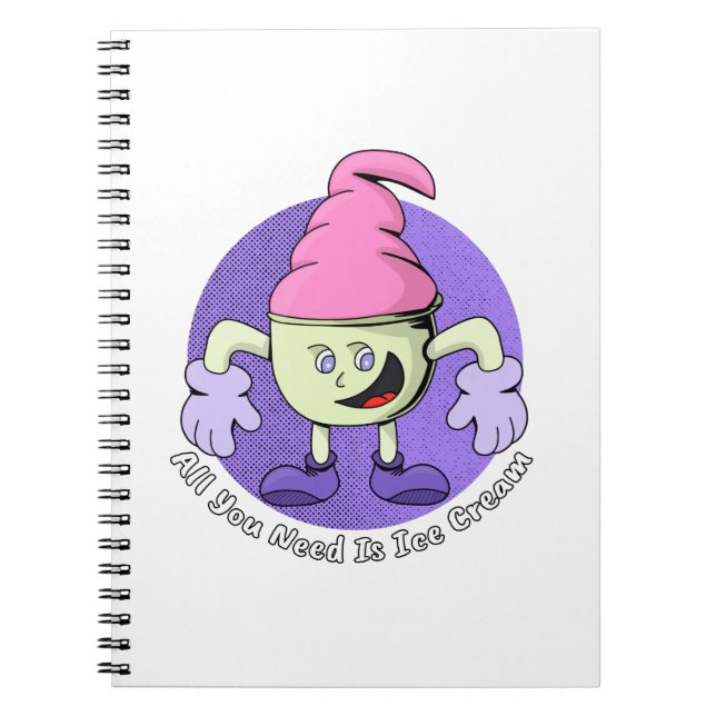 All You Need Is Ice Cream Notebook (Front)