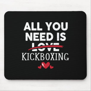 All You Need Is Kickboxing Valentine Party Gift Mouse Pad