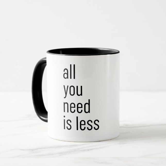 All you need is less mug (Front Left)