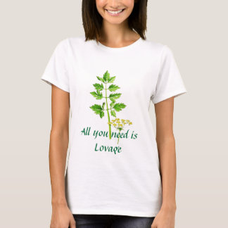 All you need is Lovage T-Shirt