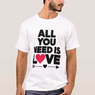 All You Need Is Love – A T-shirt for the Heart