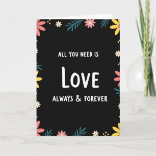 All You Need Is Love Always Forever Card