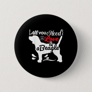 All You Need Is Love And A Beagle Cute Dog Lovers  6 Cm Round Badge