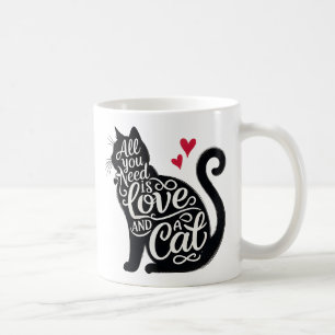 All You Need is Love And a Cat Black Cute Quote Coffee Mug