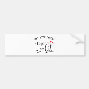 All-you-need-is-Love-and a-Cat- Bumper Sticker