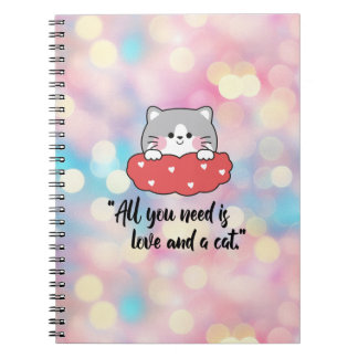 All You Need Is Love and a Cat – Cute Cat Lover Notebook
