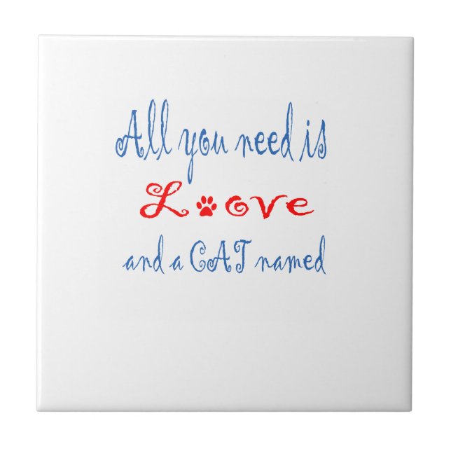 All you need is love and a cat named... tile (Front)