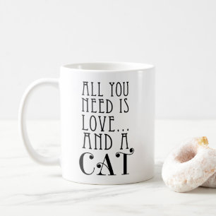 All You Need Is Love And A Cat Quote Coffee Mug