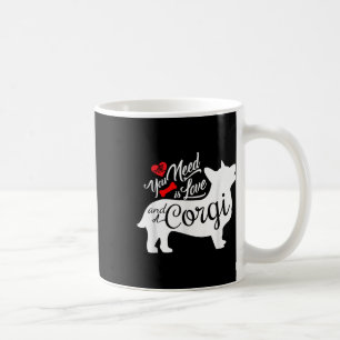 All You Need Is Love And A Corgi Cute Dog Lovers _ Coffee Mug