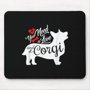 All You Need Is Love And A Corgi Cute Dog Lovers _ Mouse Pad