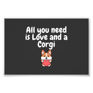 All You Need Is Love And a Corgi Photo Print