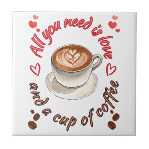 All you need is love and a cup of coffee ceramic tile