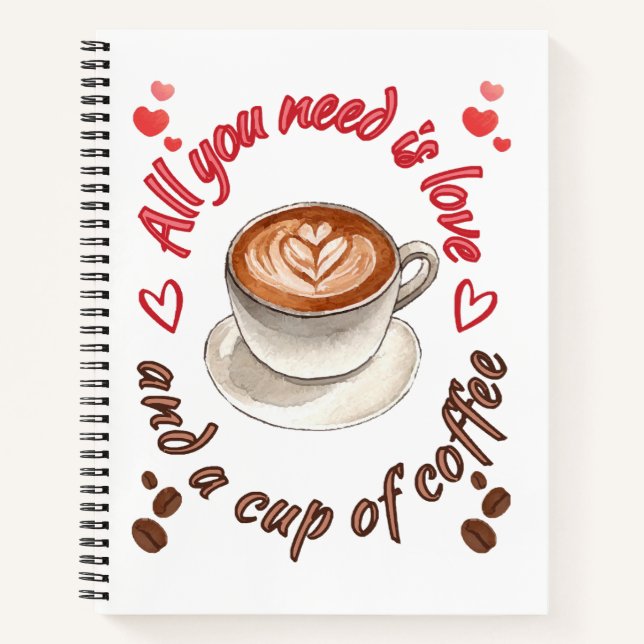All you need is love and a cup of coffee notebook (Front)
