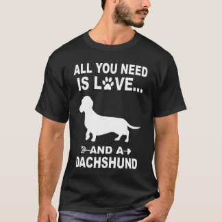 All You Need Is Love And A Dachshund T-Shirt