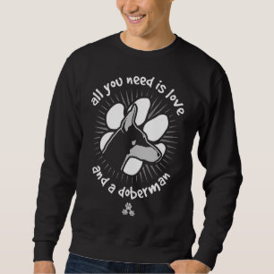 All You Need Is Love And A Doberman Blue 15 Sweatshirt