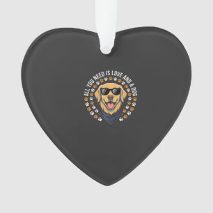 All You Need Is Love And A Dog_1 Ornament