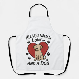 All You Need is Love and a Dog Cute Labrador Dog Apron