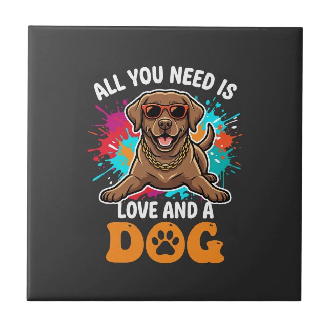 All You Need Is Love and a Dog Graphic Ceramic Tile (Front)
