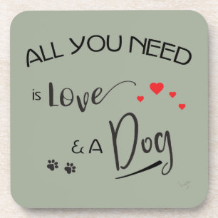 All-you-need-is-Love-and a Dog! Graphic Coaster