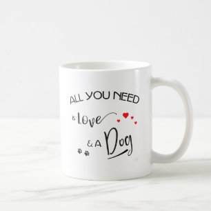 All-you-need-is-Love-and a Dog! Graphic Coffee Mug