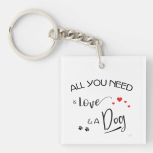 All-you-need-is-Love-and a Dog! Key Chain