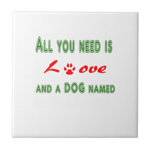 All you need is love and a dog named... ceramic tile