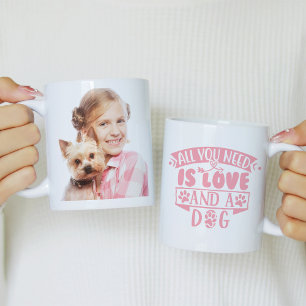 All You Need is Love and a Dog Photo Coffee Mug