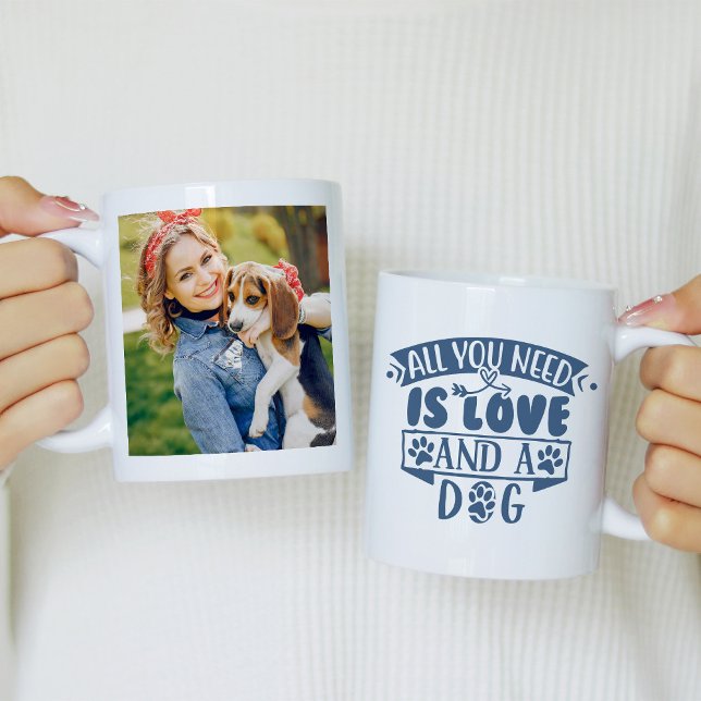 All You Need is Love and a Dog Photo Coffee Mug (Creator Uploaded)