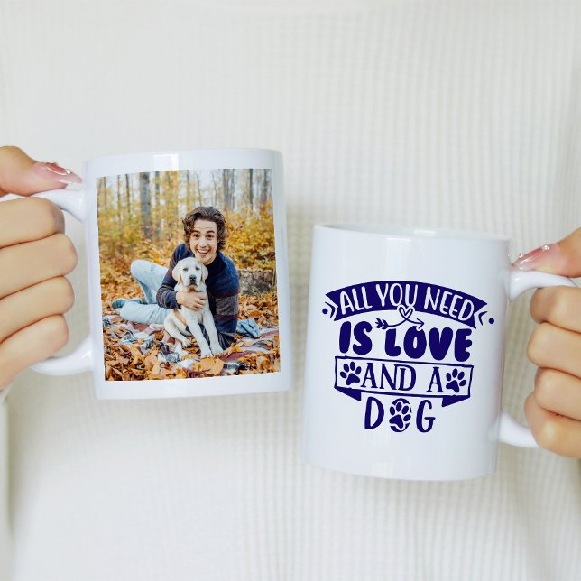 All You Need is Love and a Dog Photo Coffee Mug (Creator Uploaded)