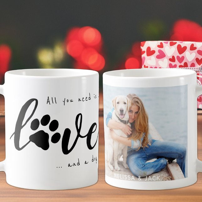 All You Need Is Love and a Dog Photo Coffee Mug (Creator Uploaded)