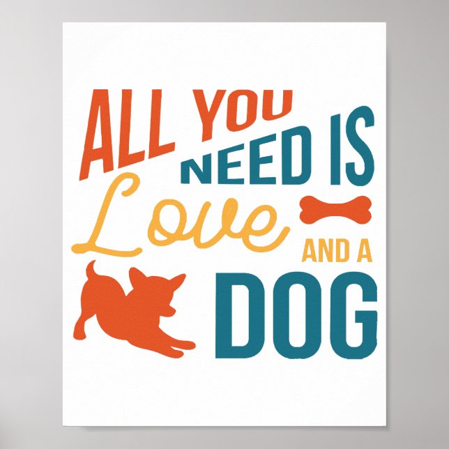 All You Need Is Love And A Dog Poster (Front)