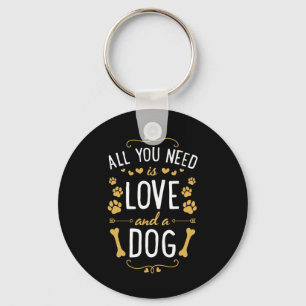 All You Need Is Love And A Dog Valentines Day Gift Key Ring