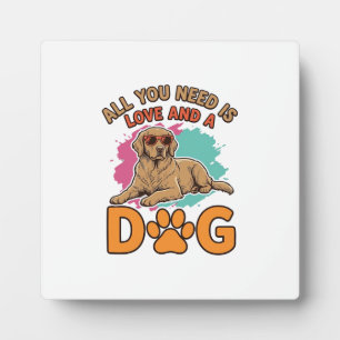 All You Need Is Love and a Dog Vintage Dog Lover D Plaque