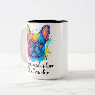 All You Need Is Love and a Frenchie Colorful Water Two-Tone Coffee Mug