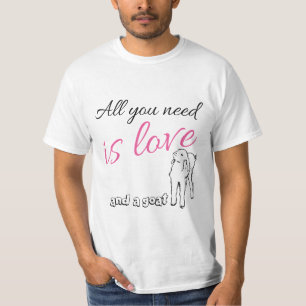 All you need is Love  and a Goat T-Shirt