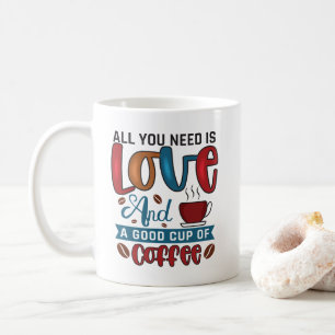 All You need is love and a good cup of coffee
