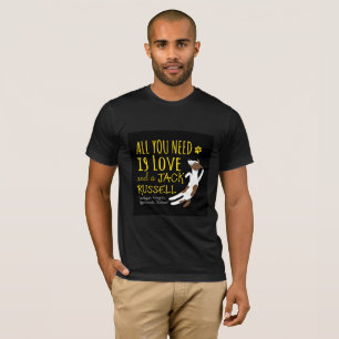 All you need is love and a Jack Russell  T-Shirt