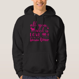 All You Need Is Love And A Labrador Retriever Mag Hoodie